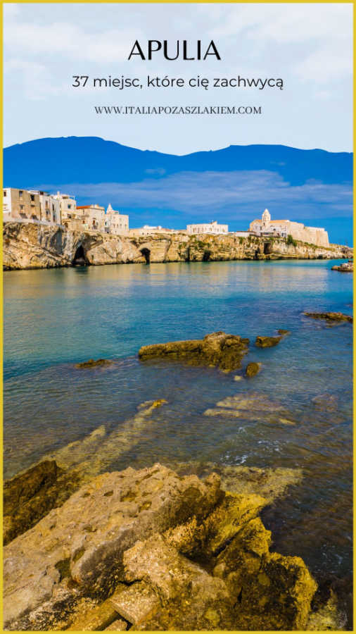Apulia – scenariusz na niezapomnianą podróż w 37 pięknych miejsc