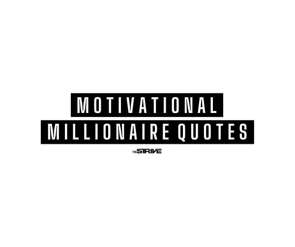 Best Motivational Millionaire Quotes